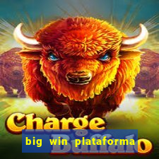 big win plataforma de jogos